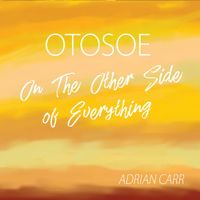 Adrian Carr: On The Other Side of Everything CANCELLED