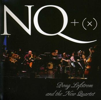 NQ + (x) CD New Quartet with special guests & orchestra. (2007)
