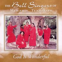 God Is Wonderful by The Bell Singers