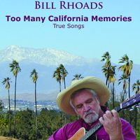 Too Many California Memories by Bill Rhoads