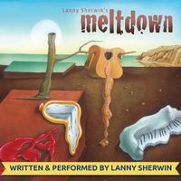 Meltdown by Lanny Sherwin (2009)