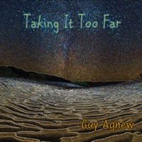 Taking It Too Far by Guy Agnew