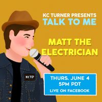 KC Turner Presents: Talk To Me Matt The Electrician