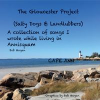 The Gloucester Project (Salty Dogs and Landlubbers) by BOB MOGAN