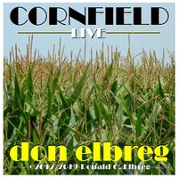 Cornfield (Live) by Don Elbreg - © 2019/2012 Blizzard of '78 Publishing (BMI)