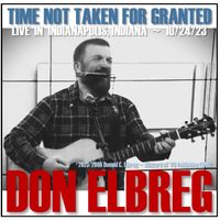 Time Not Taken For Granted - LIVE in Indianapolis, IN by Don Elbreg - © 2023/2006 Blizzard of '78 Publishing (BMI)