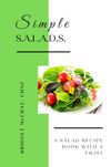 Simple S.A.L.A.D.S. | A Salad Recipe Book with a Twist