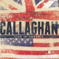 Callaghan Live in America by Callaghan