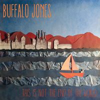 This Is Not The End Of The World by Buffalo Jones
