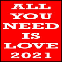 All You Need Is Love 2021