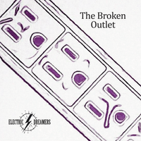 The Broken Outlet by ELECTRIC DREAMERS