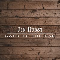 Back To The One - Jim Hurst by Jim Hurst