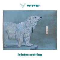 Icicles Melting - Single by Wavewulf