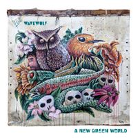 A New Green World - Single by Wavewulf