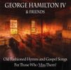 George Hamilton IV & Friends - Old Fashioned Hymns and Gospel Songs for Those Who Miss Them!
