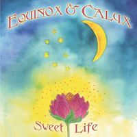 Sweet Life by Equinox & Calyx