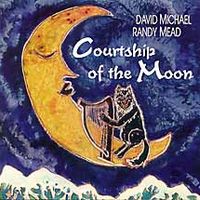 Courtship of the Moon by David Michael & Randy Mead