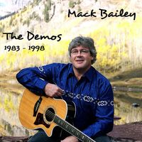 The Demos: 1983 - 1998 by Mack Bailey
