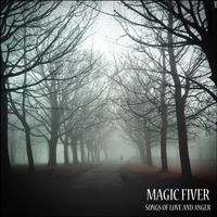 Songs of Love and Anger by Magic Fiver