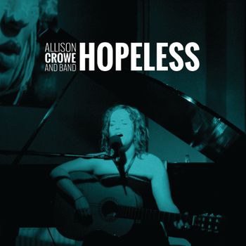Hopeless - Allison Crowe and Band - single cover - Billie Woods Photography + Mind Palace Design
