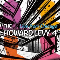 The Howard Levy 4: Live from Chicago by Howard Levy, Chris Siebold, Joshua Ramos, Luiz Ewerling