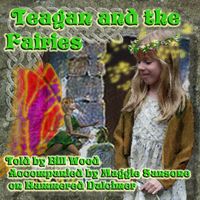 Teagan and the Fairies by Bill Wood - Storyteller; Maggie Sansone - Hammered Dulcimer