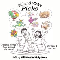 Bill & Vick's Picks by Bill Wood and Vicky Town, Storytellers