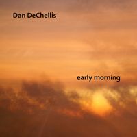 Early Morning by dan dechellis