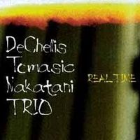 Real Time by DeChellis / Tomasic / Nakatani Trio