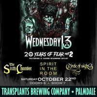 Circle of Sighs w/ Wednesday 13, Spirit in the Room, The Sixth Chamber
