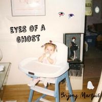 EYES OF A GHOST (feat Addis and Matt Wright) by Brijony Marquis