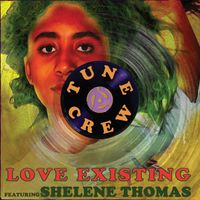Love Existing  by Tune Crew, Shelene Thomas, Ted Ganung