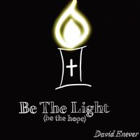 Be the Light (Be the Hope) by David Enever