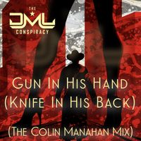 Gun In His Hand (Knife In His Back) (The Colin Manahan Mix) by The DML Conspiracy