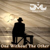 One Without The Other by The DML Conspiracy