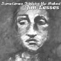 Sometimes I Wake Up Naked by jimlesses.com
