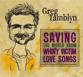 Humorous Motivational Speaker Greg Tamblyn caricature CD cover "Saving The World From Whiny Victim Love Songs"