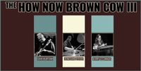 The How Now Brown Cow III