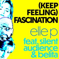 (Keep Feeling) Fascination [Special Version] by Elle P Feat. Silent Audience & Belita
