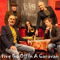 Five Go Off In A Caravan by Big House