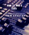 How To Mix A Song From Scratch