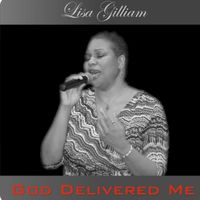 God Delivered Me by Lisa Gilliam