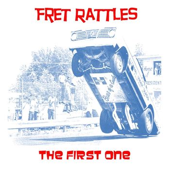 FRET RATTLES – “THE FIRST ONE” LP (SELF RELEASED 2012)
