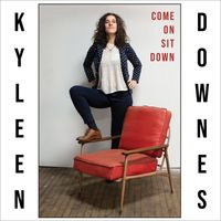 Come On Sit Down by Kyleen Downes