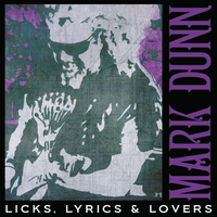 Licks, Lyrics & Lovers by Mark Dunn