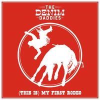 (This is) My First Rodeo by The Denim Daddies