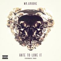 Hate To Love It feat B. Touch by Mr. Groove