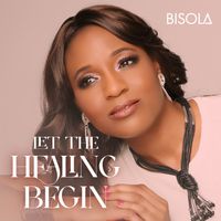 Let the healing begin by Bisola