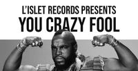 L'islet Records presents 'You Crazy Fool'