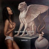 She wants more by Sanjay